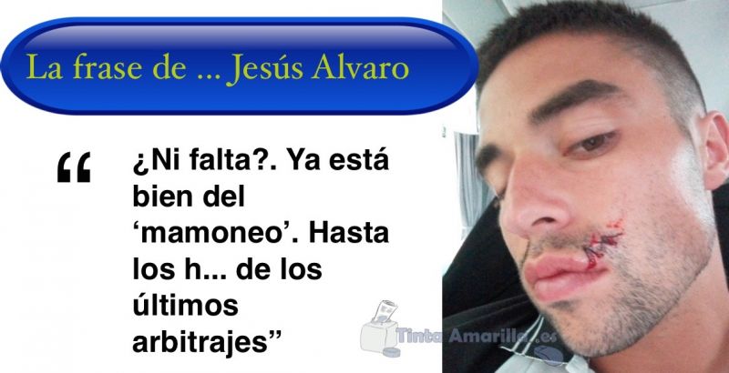 Jesús Alvaro, molesto por la desidia arbitral 